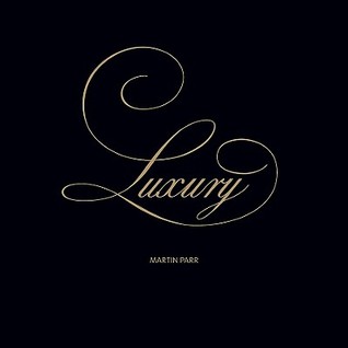 Martin Parr: Luxury (Hardcover)