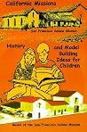 California Missions - History and Model Building Ideas for Children California Missions - History and Model Building Ideas for Children