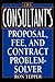 The Consultant's Proposal, Fee, and Contract Problem-Solver by Ron Tepper