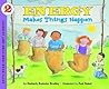 Energy Makes Things Happen (Rise and Shine) by Kimberly Brubaker Bradley