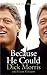 Because He Could: A Sharp Biography by Dick Morris―The Insider Revealing Clinton's Complex Contradictions