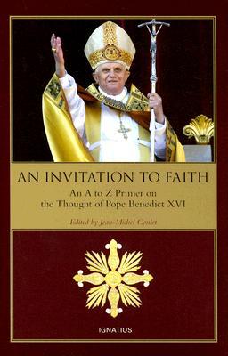 An Invitation to Faith: An A to Z Primer on the Thought of Pope Benedict XVI (Hardcover)