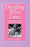 Deciding Who Lives: Fateful Choices in the Intensive-Care Nursery Deciding Who Lives: Fateful Choices in the Intensive-Care Nursery