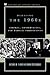 Debating the 1960s: Liberal, Conservative, and Radical Perspectives (Debating Twentieth-Century America)