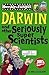 Darwin and Other Seriously Super Scientists (Horribly Famous)