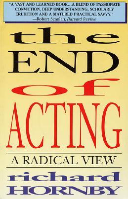 The End of Acting: A Radical View (Applause Books)