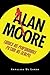 Alan Moore: Comics as Performance, Fiction as Scalpel (Great Comics Artists Series)
