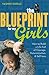 The Blueprint for My Girls: How to Build a Life Full of Courage, Determination, & Self-Love