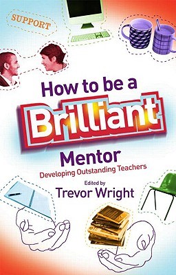 How to be a Brilliant Mentor: Developing Outstanding Teachers (Paperback)