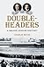 Doubleheaders: A Major Leag...