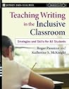 Teaching Writing in the Inclusive Classroom: Strategies and Skills for All Students, Grades 6-12