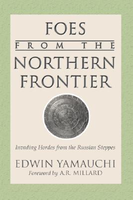 Foes From the Northern Frontier: Invading Hordes from the Russian Steppes (Paperback)