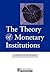 The Theory of Monetary Inst...