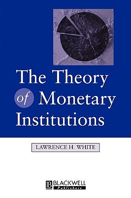The Theory of Monetary Institutions (Paperback)