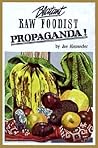 Blatant Raw Foodist Propaganda by Joe Alexander