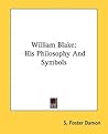 William Blake: His Philosophy And Symbols