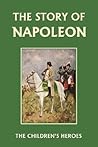 The Story of Napoleon (The Children's Heroes)