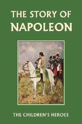 The Story of Napoleon (The Children's Heroes)