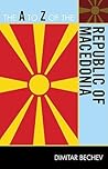 The A to Z of the Republic of Macedonia (The A to Z Guide Series)