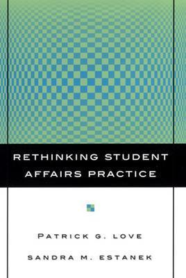 Rethinking Student Affairs Practice (Jossey-Bass Higher and Adult Education Series)