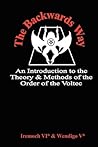 The Backwards Way: An Introduction to the Theory and Methods of the Order of the Voltec