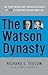 The Watson Dynasty: The Fiery Reign and Troubled Legacy of IBM's Founding Father and Son