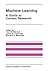 Machine Learning: A Guide to Current Research (The Springer International Series in Engineering and Computer Science, 12)