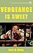Vengeance Is Sweet