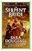 The Serpent Bride by Sara Douglass