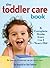 The Toddler Care Book: A Complete Guide from 1 Year to 5 Years Old