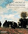 The Chronicle of Impressionism: An Intimate Diary of the Lives and World of the Great Artists