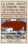 A Long, Deep Furrow: Three Centuries of Farming in New England A Long, Deep Furrow: Three Centuries of Farming in New England