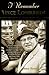 I Remember Vince Lombardi: Personal Memories of and Testimonials to Football's First Super Bowl Championship Coach, as Told by the People and Players Who Knew Him