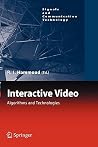 Interactive Video: Algorithms and Technologies (Signals and Communication Technology) Interactive Video: Algorithms and Technologies (Signals and Communication Technology)