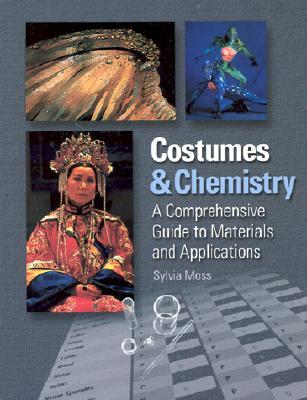 Costumes and Chemistry: A Comprehensive Guide to Materials and Applications (Hardcover)