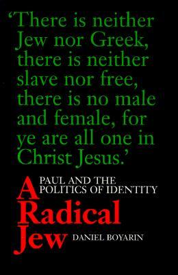 A Radical Jew: Paul and the Politics of Identity (Contraversions: Critical Studies in Jewish Literature, Culture, and Society) (Volume 1)