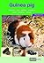 The Guinea Pig: A Guide to Selection, Housing, Care, Nutrition, Behaviour, Health, Breeding, Species and Colours
