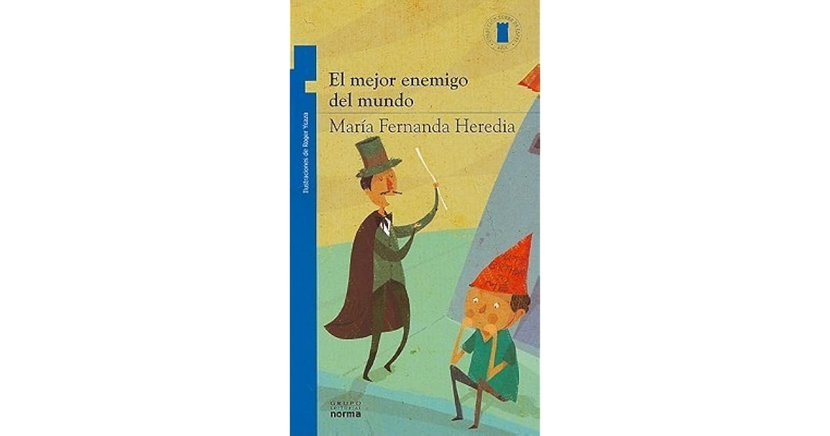 El Mejor Enemigo del Mundo by Maria Fernanda Heredia El Mejor Enemigo del Mundo by Maria Fernanda Heredia