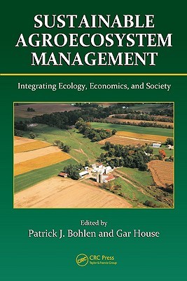 Sustainable Agroecosystem Management: Integrating Ecology, Economics, and Society (Advances in Agroecology)
