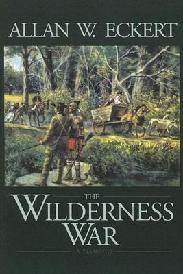 The Wilderness War: A Narrative (Winning of America Series)