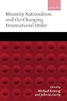 Minority Nationalism and the Changing International Order Minority Nationalism and the Changing International Order
