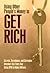 Using Other People's Money to Get Rich: Secrets, Techniques, and Strategies Investors Use Every Day Using OPM to Make Millions