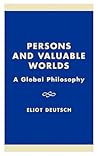 Persons and Valuable Worlds: A Global Philosophy (Philosophy and the Global Context)