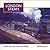 London Steam : Scenes from the Fifties and Sixties