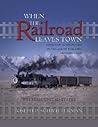 When the Railroad Leaves Town: American Communities in the Age of Rail Line Abandonment. Vol. 2, Western United States