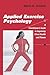 Applied Exercise Psychology: A Practitioner's Guide to Improving Client Health and Fitness