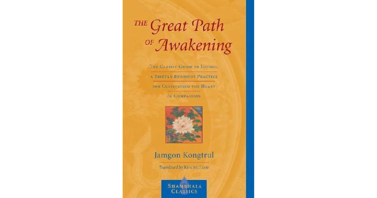 The Great Path Of Awakening The Classic Guide To Lojong A - 