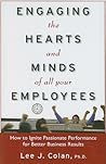 Engaging the Hearts and Minds of All Your Employees: How to Ignite Passionate Performance for Better Business Results