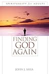 Finding God Again: Spirituality for Adults