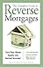 The Complete Guide to Reverse Mortgages: Turn Your Home Equity into Instant Income!